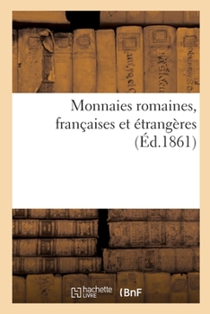 Paperback Monnaies Romaines, Françaises Et Étrangères [French] Book