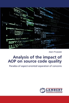 Analysis of the impact of AOP on source code quality: Paradox of aspect-oriented separation of concerns