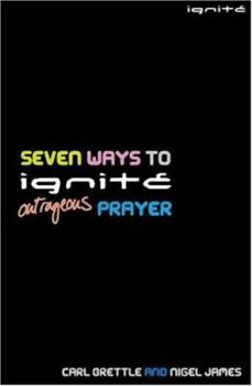 Paperback Seven Ways to Ignite Outrageous Prayer Book