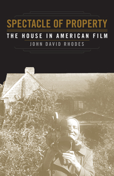 Paperback Spectacle of Property: The House in American Film Book