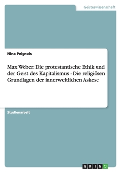 Paperback Max Weber: Die protestantische Ethik und der Geist des Kapitalismus - Die religiösen Grundlagen der innerweltlichen Askese [German] Book