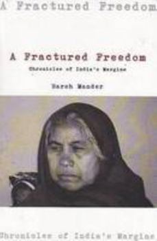 Paperback A Fractured Freedom: Chronicles of India s Margins, 2004-2011 Book