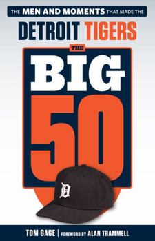 Paperback The Big 50: Detroit Tigers: The Men and Moments That Made the Detroit Tigers Book