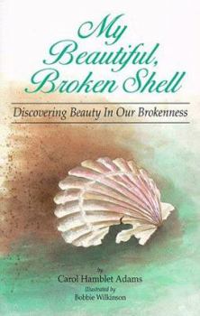 Paperback My Beautiful Broken Shell: Discovering Beauty in Our Brokenness Book