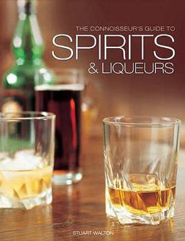 Hardcover The Connoisseur's Guide to Spirits and Liqueurs Book