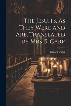 Paperback The Jesuits, As They Were and Are, Translated by Mrs. S. Carr Book