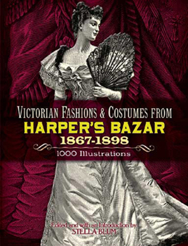 Paperback Victorian Fashions and Costumes from Harper's Bazar, 1867-1898 Book