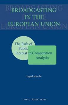 Broadcasting in the European Union - The Role of Public Interest in Competition Analysis