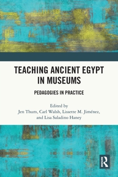 Teaching Ancient Egypt in Museums : Pedagogies in Practice
