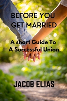 Paperback Before You Get Married: A Short Guide To A Successful Union Book