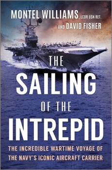 Hardcover The Sailing of the Intrepid: The Incredible Wartime Voyage of the Navy's Iconic Aircraft Carrier Book