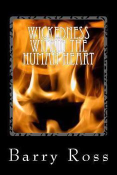 Paperback Wickedness Within The Human Heart: "The Mind" Book