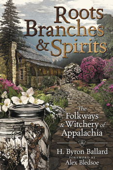 Paperback Roots, Branches & Spirits: The Folkways & Witchery of Appalachia Book