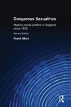 Paperback Dangerous Sexualities: Medico-Moral Politics in England Since 1830 Book
