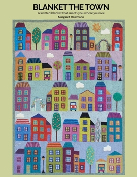 Paperback Blanket the Town Knitting Pattern: A Knitted Blanket That Meets You Where You Live Book