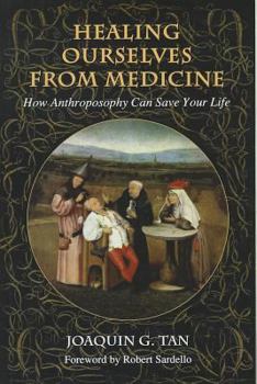 Paperback Healing Ourselves from Medicine: How Anthroposophy Can Save Your Life Book