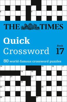 Times Quick Crossword Book 17: 80 General Knowledge Puzzles from The Times 2 - Book #17 of the Times 2 Crosswords