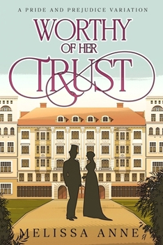Paperback Worthy of Her Trust: A Pride and Prejudice Variation Book