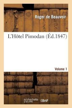 Paperback L'Hôtel Pimodan (Par Roger de Beauvoir). Volume 1 [French] Book