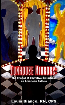 Paperback Funhouse Mirrors: The Impact of Cognitive Distortions in American Culture Book