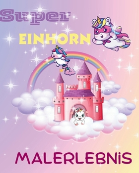 Paperback Super Einhorn Malerlebnis [German] Book