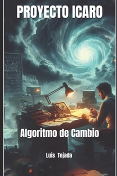 PROYECTO ICARO: Algoritmo de Cambio (Spanish Edition)