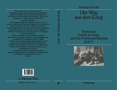 Paperback Der Weg Aus Dem Krieg: Bismarcks Politik Im Krieg Und Die Friedensanbahnung 1870/71. Studienausgabe [German] Book