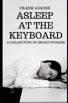 Paperback Asleep at the Keyboard: A Collection of Short Stories Book