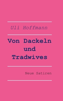 Paperback Von Dackeln und Tradwives: Neue Satiren [German] Book