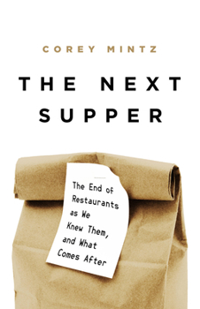 Hardcover The Next Supper: The End of Restaurants as We Knew Them, and What Comes After Book