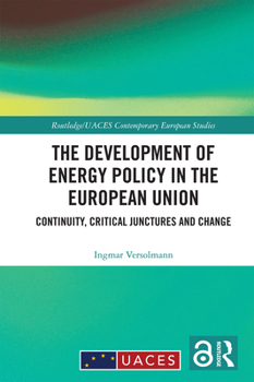 The Development of Energy Policy in the European Union: Continuity, Critical Junctures and Change