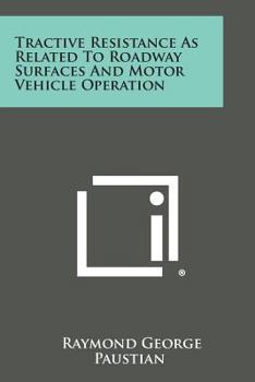 Paperback Tractive Resistance as Related to Roadway Surfaces and Motor Vehicle Operation Book
