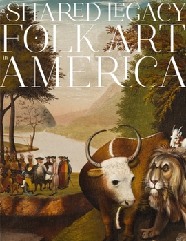 Hardcover A Shared Legacy: Folk Art in America Book
