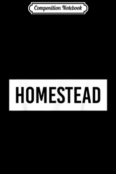 Composition Notebook: HOMESTEAD FL FLORIDA Funny City Home Roots USA Gift  Journal/Notebook Blank Lined Ruled 6x9 100 Pages
