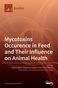 Hardcover Mycotoxins Occurence in Feed and Their Influence on Animal Health Book