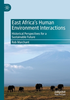 Paperback East Africa's Human Environment Interactions: Historical Perspectives for a Sustainable Future Book
