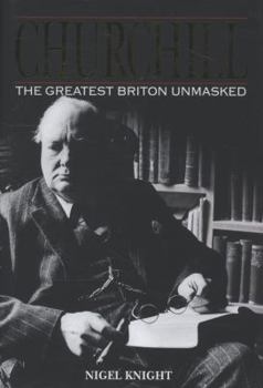 Hardcover Churchill: The Greatest Briton Unmasked Book
