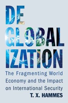 Hardcover Deglobalization: The Fragmenting World Economy and the Impact on International Security Book