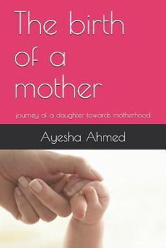 Paperback The birth of a mother: journey of a daughter towards motherhood Book