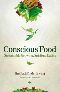 Paperback Conscious Food: Sustainable Growing, Spiritual Eating Book
