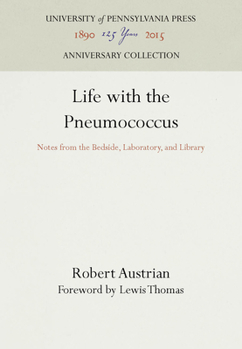 Hardcover Life with the Pneumococcus: Notes from the Bedside, Laboratory, and Library Book