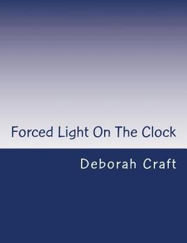 Paperback Forced Light On The Clock Book