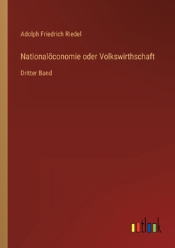 Paperback Nationalöconomie oder Volkswirthschaft: Dritter Band [German] Book