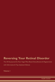 Paperback Reversing Your Retinal Disorder: The 30 Day Journal for Raw Vegan Plant-Based Detoxification & Regeneration with Information & Tips (Updated Edition) Book