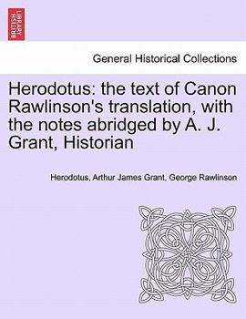 Paperback Herodotus: the text of Canon Rawlinson's translation, with the notes abridged by A. J. Grant, Historian. Vol. I Book