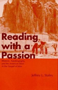 Hardcover Reading With a Passion: Rhetoric, Autobiography, and the American West in the Gospel of John Book