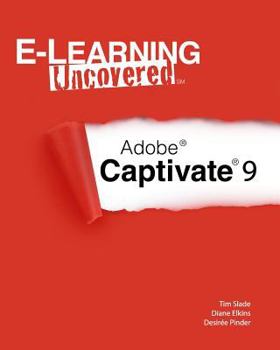 Paperback E-Learning Uncovered: Adobe Captivate 9 Book