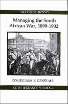 Hardcover Managing the South African War, 1899-1902: Politicians V Generals Book