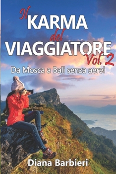 Paperback Il karma del viaggiatore: Vol. 2: Da Mosca a Bali senza aerei [Italian] Book