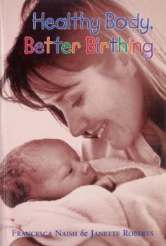 Paperback Healthy Body, Better Birthing Book